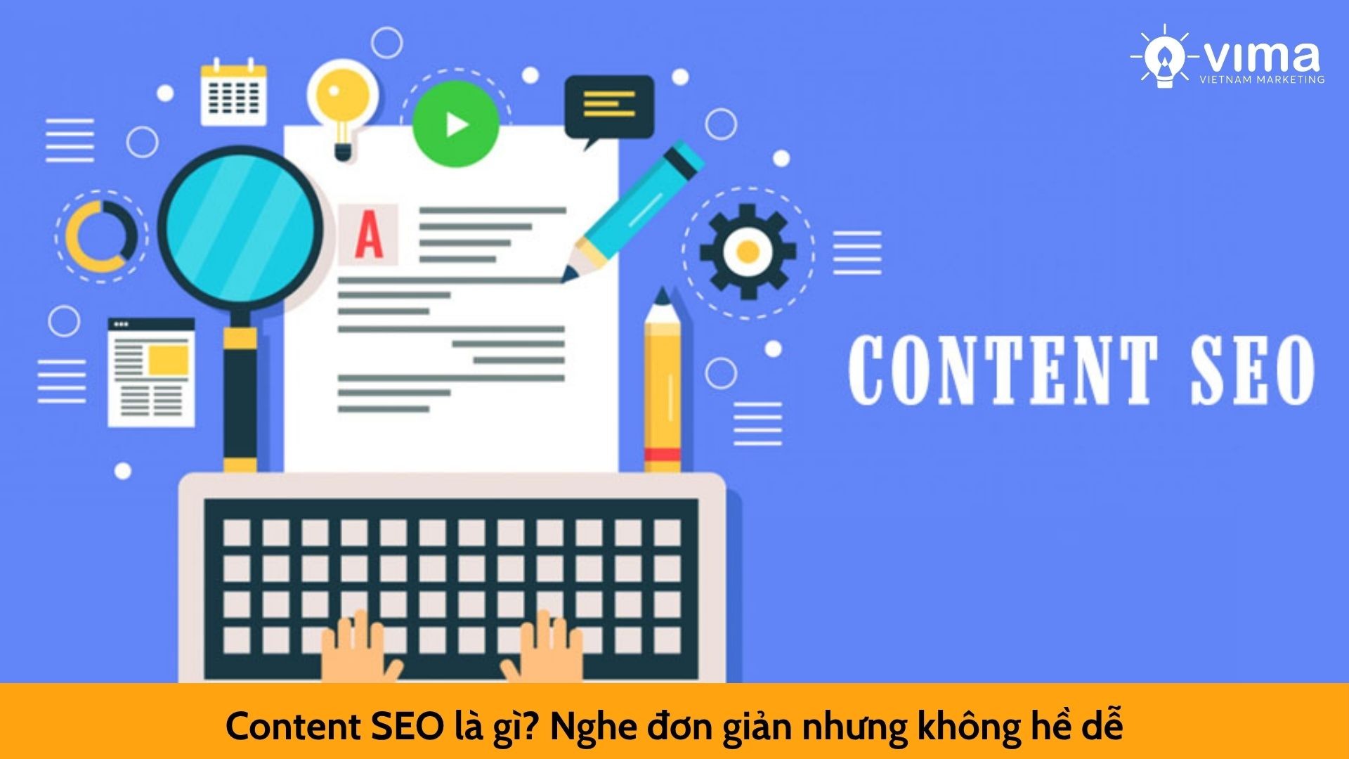 Content SEO là gì? Nghe đơn giản nhưng không hề dễ